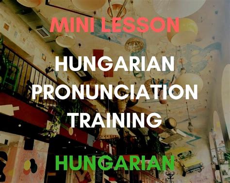 Mini-Lesson: Hungarian Pronunciation Training • Catch Budapest