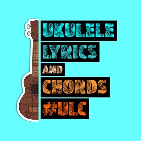 Ukulele Lyrics and Chords