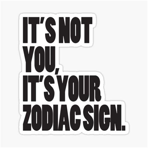 "It's Not You, It's Your Zodiac Sign" Sticker for Sale by karaqueen | Redbubble