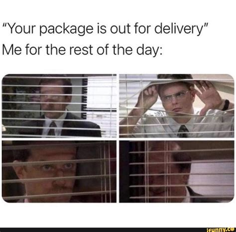 Amazon - "Your package is out for delivery" Me for the rest of the day ...