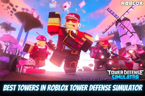 5 best towers in Roblox Tower Defense Simulator