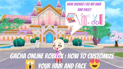 gacha online roblox : HOW TO CUSTOMIZE YOUR HAIR AND FACE - YouTube