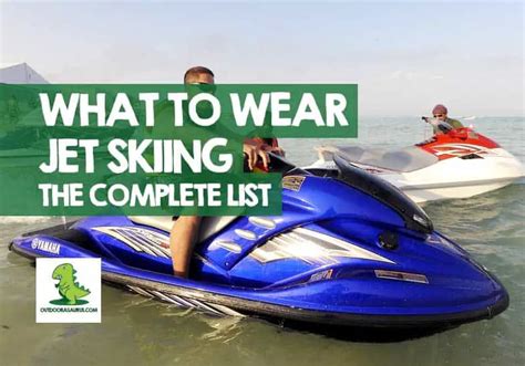 What to Wear Jet Skiing: The Complete List of Gear