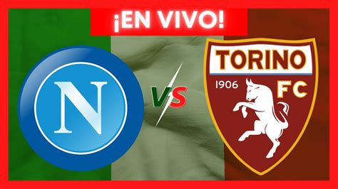 NAPOLI VS TORINO EN VIVO 🔴 NARRACION EMOCIONANTE - YouTube