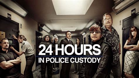 Watch Or Stream 24 Hours in Police Custody