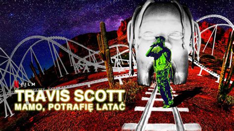 Netflix: Rozszerzony zwiastun nowego filmu "Travis Scott: Mamo, potrafię latać" - Nflix.pl - top ...