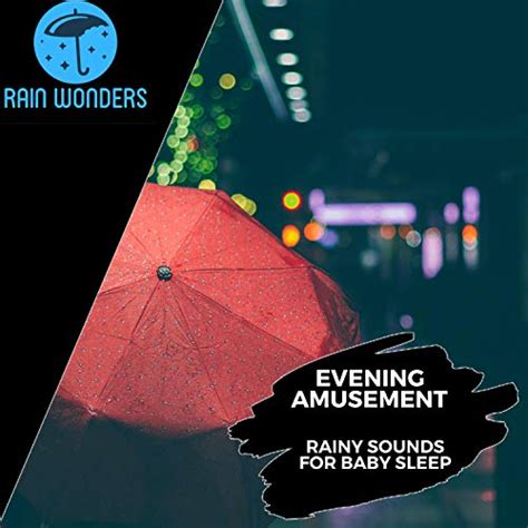 Evening Amusement - Rainy Sounds for Baby Sleep von Calming Rain Music bei Amazon Music - Amazon.de