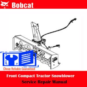 Bobcat Front Compact Tractor Snowblower Service Repair Manual