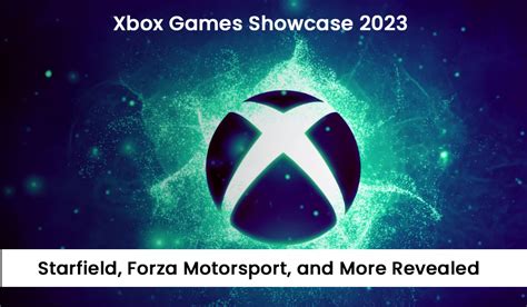 Announcements from Xbox Games Showcase 2023: Starfield, Forza Motorsport, and More Revealed ...