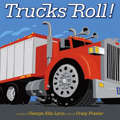 Trucks Roll! | Book by George Ella Lyon, Craig Frazier | Official Publisher Page | Simon & Schuster