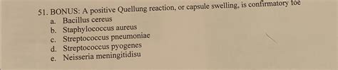 Solved BONUS: A positive Quellung reaction, or capsule | Chegg.com