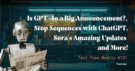 Is GPT-4o a Big Announcement?, Mastering Stop Sequences with ChatGPT, Sora's Updates and More!