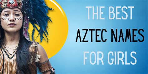 50 Aztec Names for Boys & Girls With Meaning - EverythingMom