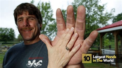 Top 10 Biggest Hands in the World - Wonderslist