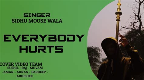 SIDHU MOOSE WALA - EVERYBODY HURTS || COVER VIDEO - SUSHIL ,RAJ ,SHIVAM || - YouTube