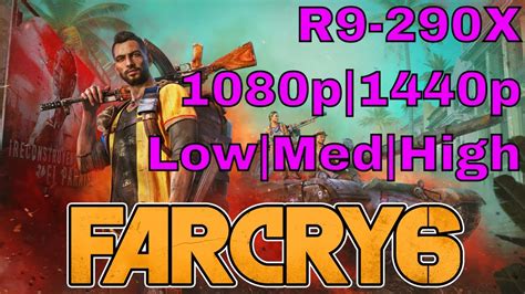 Far Cry 6: R9-290X Benchmark - 1080p + 1440p - YouTube