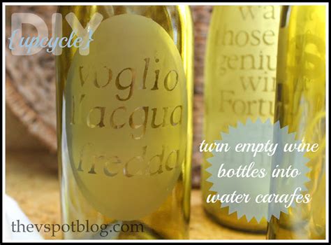 Upcycle - Recycle project: Turn a wine bottle into an etched water carafe. | The V Spot