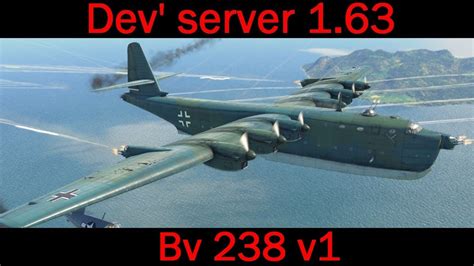 War Thunder : BV.238 v1 (dev'server 1.63) - YouTube