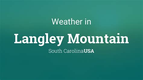 Weather for Langley Mountain, South Carolina, USA