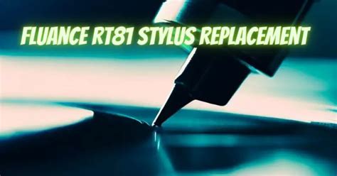 Fluance RT81 stylus replacement - All For Turntables