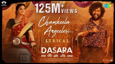 Chamkeela Angeelesi - Lyrical | Dasara | Nani, Keerthy Suresh | Santhosh Narayanan | Srikanth ...