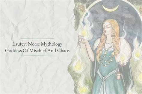 Laufey: Norse Mythology Goddess Of Mischief And Chaos - Viking Style