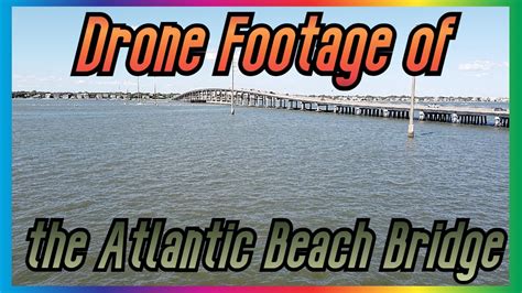 Drone footage of the Atlantic Beach Bridge in Atlantic Beach, NC ...