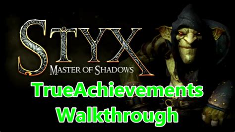 Styx: Master of Shadows Walkthrough - Page 1