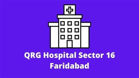 QRG Hospital Sector 16 Faridabad Doctors List