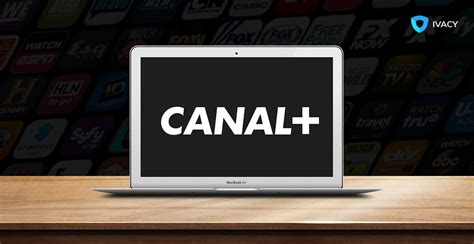 How To Watch Canal Plus Live Streaming Outside Of France - Ivacy VPN