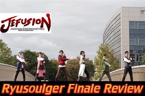 Ryusoulger Finale Review - JEFusion