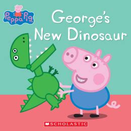 Peppa Pig: George's New Dinosaur | Scholastic Canada