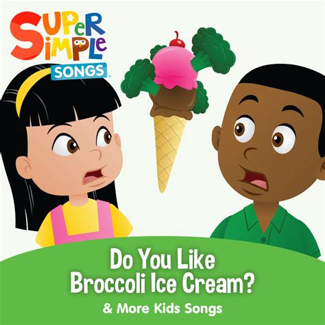 Super Simple Songs, Do You Like Broccoli Ice Cream? & More Kids Songs ...