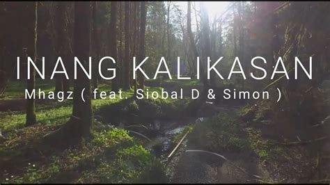 Mhagz - Inang Kalikasan (Official Lyric Video) Ft. Siobal D & Simon - YouTube