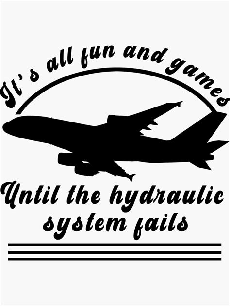 "Flying airliners design: It's all fun and games until the hydraulic system fails." Sticker for ...