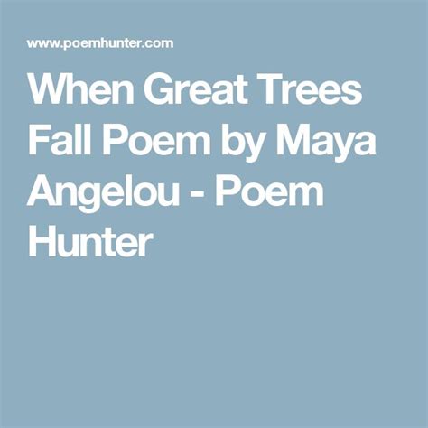 When Great Trees Fall - When Great Trees Fall Poem by Maya Angelou ...