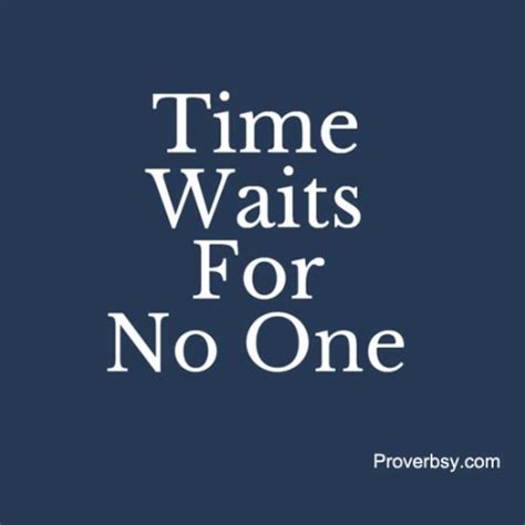 Time Waits For No One - Proverbsy