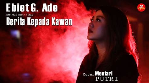 Ebiet G Ade - Berita Kepada Kawan - Official Video Music - Cover ...