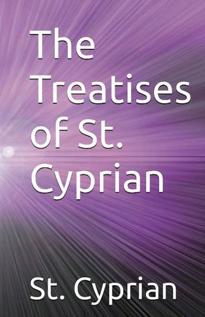 The Treatises of St. Cyprian by St Cyprian, Paperback | Barnes & Noble®