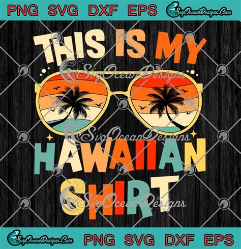 This Is My Hawaiian Shirt SVG - Tropical Luau Costume SVG - Party Hawaii SVG PNG EPS DXF PDF ...