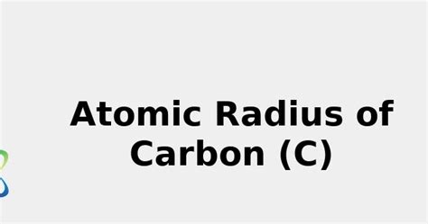 2022: ☢️ Atomic Radius of Carbon (C) [& State, Uses, Discovery ...