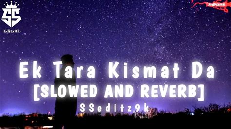 Ek Tara Kismat Da [SLOWED AND REVERB] || Trending after Breakup song 💔 || @SSeditz9k731 ...