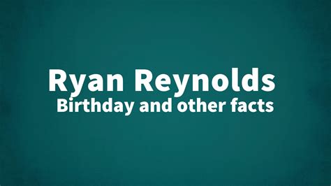 Ryan Reynolds - Birthday and other facts