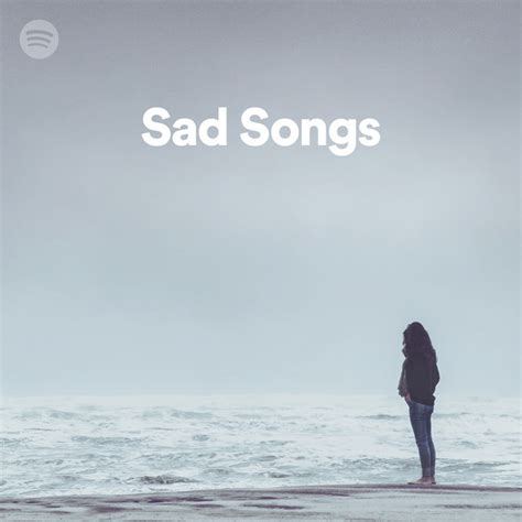 Sad Songs | Spotify Playlist