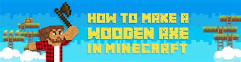 How to Make a Wooden Axe in Minecraft