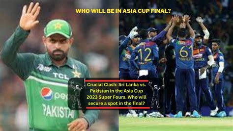 Asia Cup 2023: Sri Lanka vs. Pakistan Super Fours Showdown and ...