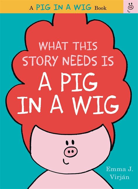 Literary Hoots: What This Story Needs is a Pig in a Wig