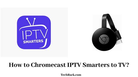 How to Chromecast IPTV Smarters to TV? [Updated Guide 2022]