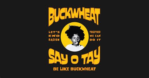 Buckwheat Say OTay - Buckwheat - T-Shirt | TeePublic