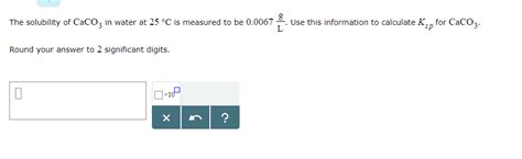 Solved The solubility of CaCO3 in water at 25°C is measured | Chegg.com